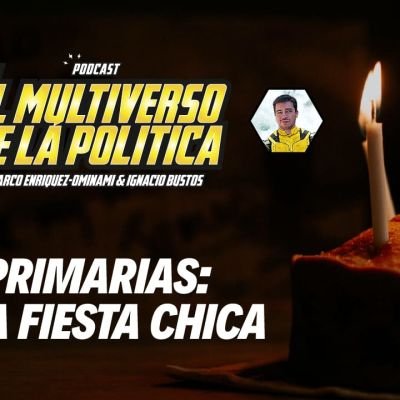 Primarias: una fiesta chica | El multiverso de la política | 01 x 16
