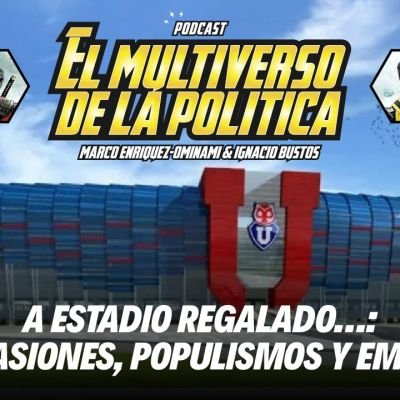 A estadio regalado… de pasiones, populismos y empleo | El multiverso de la política | 01 x 20